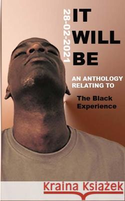 It Will Be: The Black Experience Careen Latoya Lawrence Henrique J. Paris Olivia Newnham 9781527283206 Exhale Publishing