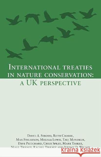 International Treaties in Nature Conservation: A UK Perspective David A. Stroud, Ruth Cromie, Max Finlayson, Taej Mundkur, Dave Pritchard, Chris Spray, Mark Tasker, Niall Tierney, Rach 9781527286313