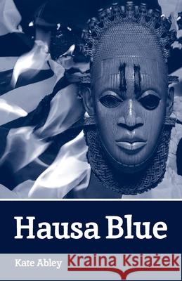 Hausa Blue Kate Abley 9781527288317