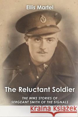 The Reluctant Soldier Ellis Martel 9781527288515