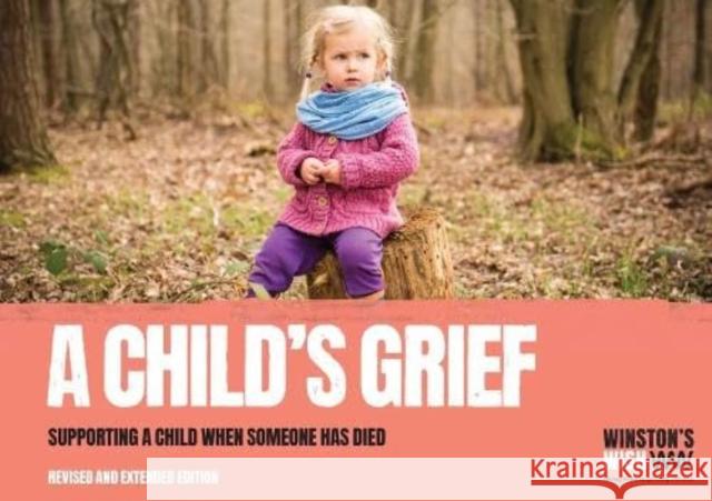 A Child's Grief: Supporting a child when someone has died Winston's Wish 9781527297081