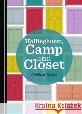 Hollinghurst, Camp and Closet Serkan Ertin 9781527504080 Cambridge Scholars Publishing