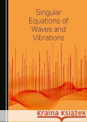 Singular Equations of Waves and Vibrations Marian Apostol   9781527504967 Cambridge Scholars Publishing