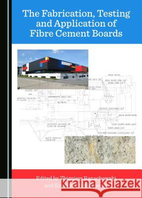 The Fabrication, Testing and Application of Fibre Cement Boards Zbigniew Ranachowski Krzysztof Schabowicz 9781527505766 Cambridge Scholars Publishing