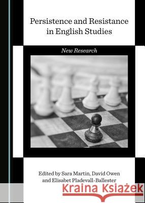 Persistence and Resistance in English Studies: New Research Sara Martin David Owen 9781527506084 Cambridge Scholars Publishing