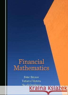 Financial Mathematics Peter Brusov Tatiana Filatova Natali Orekhova 9781527507210 Cambridge Scholars Publishing