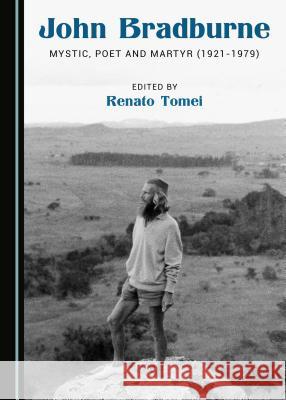 John Bradburne: Mystic, Poet and Martyr (1921-1979) Renato Tomei 9781527507784 Cambridge Scholars Publishing