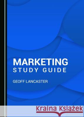 Marketing Study Guide Geoff Lancaster 9781527508064 Cambridge Scholars Publishing