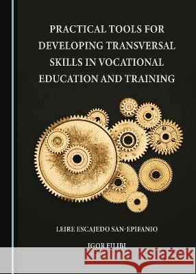 Practical Tools for Developing Transversal Skills in Vocational Education and Training Leire Escajedo San Epifanio Igor Filibi  9781527510050 Cambridge Scholars Publishing