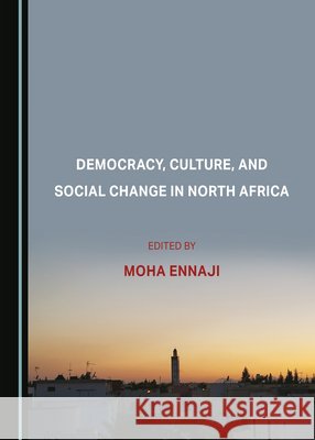Democracy, Culture, and Social Change in North Africa Moha Ennaji   9781527512658