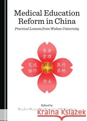 Medical Education Reform in China: Practical Lessons from Wuhan University Renslow Sherer Feng Youmei 9781527524668