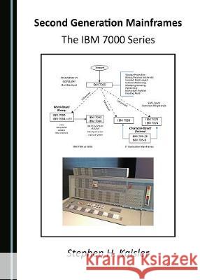 Second Generation Mainframes: The IBM 7000 Series  9781527526754 Cambridge Scholars Publishing