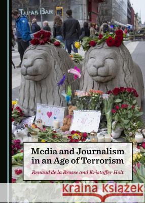 Media and Journalism in an Age of Terrorism  9781527533127 Cambridge Scholars Publishing