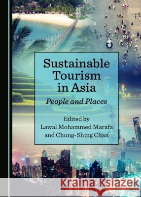 Sustainable Tourism in Asia: People and Places Lawal Mohammed Marafa Chung-Shing Chan 9781527533981