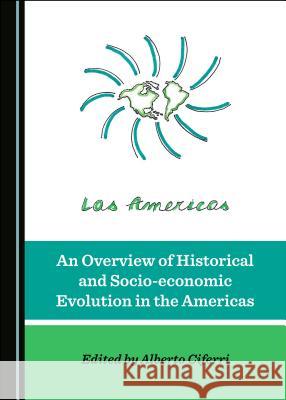 An Overview of Historical and Socio-Economic Evolution in the Americas Alberto Ciferri 9781527535138