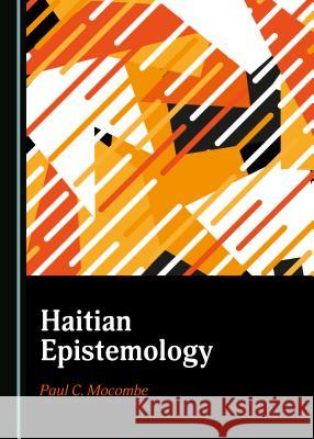 Haitian Epistemology Paul C. Mocombe 9781527535275