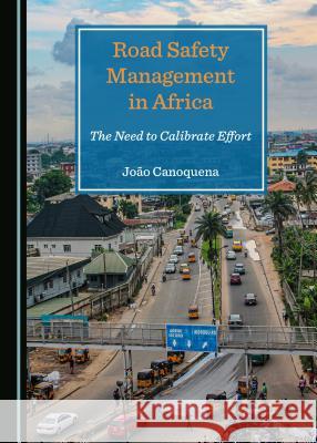 Road Safety Management in Africa: The Need to Calibrate Effort Joao Canoquena 9781527535305