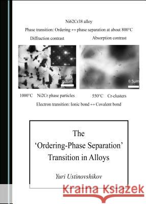 The Â ~Ordering-Phase Separationâ (Tm) Transition in Alloys Ustinovshikov, Yuri 9781527535572