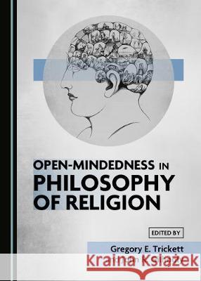 Open-Mindedness in Philosophy of Religion Gregory E. Trickett #name? 9781527536364