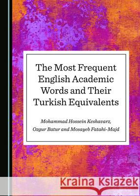 The Most Frequent English Academic Words and Their Turkish Equivalents Mohammad Hossein Keshavarz Ozgur Batur 9781527536494 Cambridge Scholars Publishing