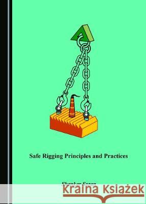 Safe Rigging Principles and Practices Shankar Saran 9781527537750 Cambridge Scholars Publishing