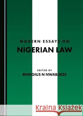 Modern Essays on Nigerian Law Remigius N. Nwabueze 9781527538160 Cambridge Scholars Publishing