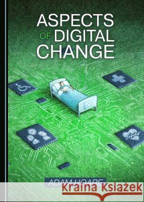 Aspects of Digital Change Adam Hoare 9781527538436 Cambridge Scholars Publishing