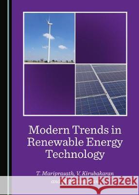 Modern Trends in Renewable Energy Technology T. Mariprasath V. Kirubakaran 9781527538849
