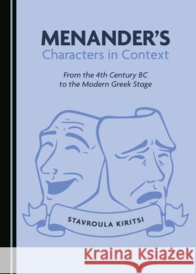 Menanderâ (Tm)S Characters in Context: From the 4th Century BC to the Modern Greek Stage Edwards, Mike 9781527540170