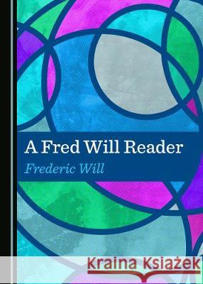 A Fred Will Reader Frederic Will 9781527540699 Cambridge Scholars Publishing