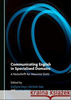 Communicating English in Specialised Domains: A Festschrift for Maurizio Gotti Stefania Maci Michele Sala 9781527542952 Cambridge Scholars Publishing