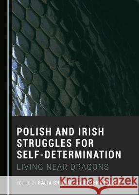 Polish and Irish Struggles for Self-Determination: Living Near Dragons Galia Chimiak 9781527544864 Cambridge Scholars Publishing