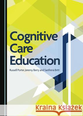 Cognitive Care Education Russell Porter Jeremy Berry 9781527544888