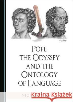 Pope, the Odyssey and the Ontology of Language Nicholas Gayle 9781527545236 Cambridge Scholars Publishing