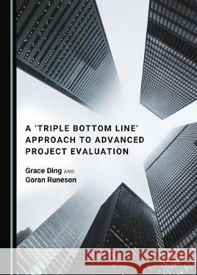 A Â ~Triple Bottom Lineâ (Tm) Approach to Advanced Project Evaluation Ding, Grace 9781527545380