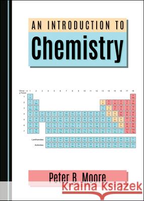 An Introduction to Chemistry Peter B. Moore 9781527545519 Cambridge Scholars Publishing