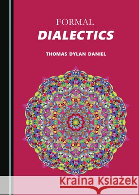 Formal Dialectics Thomas Dylan Daniel 9781527546554