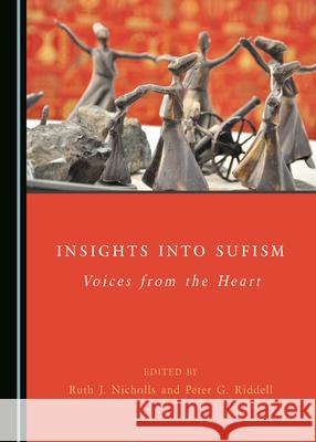 Insights Into Sufism: Voices from the Heart Peter J. Riddell Ruth G. Nicholls 9781527548305