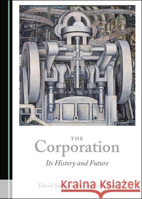 The Corporation: Its History and Future David Sarokin Jay Schulkin 9781527548688 Cambridge Scholars Publishing