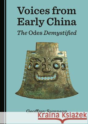 Voices from Early China: The Odes Demystified Geoffrey Sampson 9781527552128