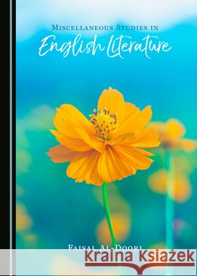 Miscellaneous Studies in English Literature Faisal Al-Doori 9781527553613 Cambridge Scholars Publishing (RJ)