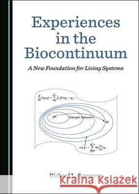 Experiences in the Biocontinuum: A New Foundation for Living Systems Richard L. Summers 9781527555471