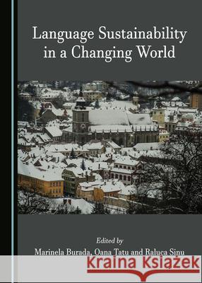 Language Sustainability in a Changing World Marinela Burada Oana Tatu Raluca Sinu 9781527558632 Cambridge Scholars Publishing
