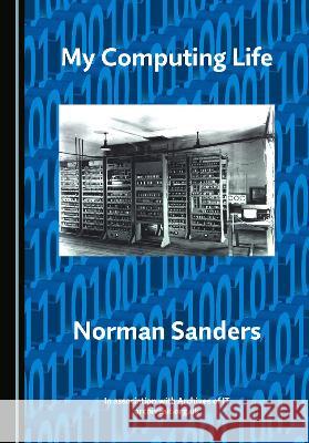 My Computing Life Norman Sanders   9781527562165