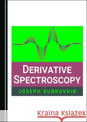Derivative Spectroscopy Joseph Dubrovkin   9781527563483 Cambridge Scholars Publishing