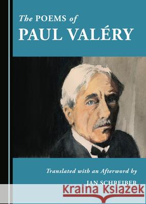 The Poems of Paul Valery Jan Schreiber   9781527567153 Cambridge Scholars Publishing
