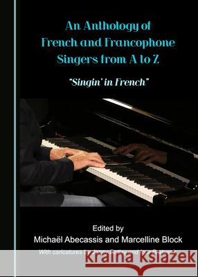 An Anthology of French and Francophone Singers from A to Z: Â Oesinginâ (Tm) in Frenchâ  Abecassis Michaël 9781527568396