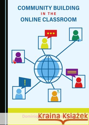 Community Building in the Online Classroom Dominique Moyse Steinberg 9781527569294