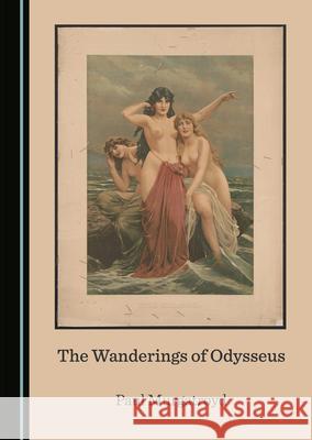 The Wanderings of Odysseus Paul Murgatroyd 9781527573147 Cambridge Scholars Publishing