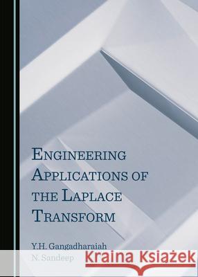 Engineering Applications of the Laplace Transform Y.H. Gangadharaiah N. Sandeep  9781527573734 Cambridge Scholars Publishing